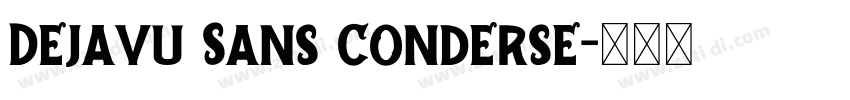 Dejavu Sans Conderse字体转换